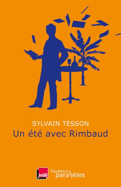 Un été avec Rimbaud - broché - Sylvain Tesson - Achat Livre ou ebook | fnac