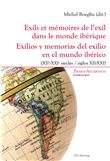 Exils et mémoires de l'exil dans le monde ibérique - Exilios y memorias del exilio en el mundo ibéri