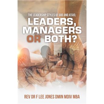 The Leadership Styles of God and Jesus; Leaders, Managers or Both ...