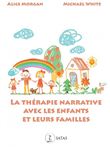 La thérapie narrative avec les enfants et leur famille