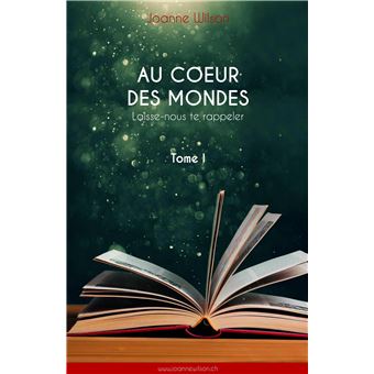 Au coeur des mondes, tome I