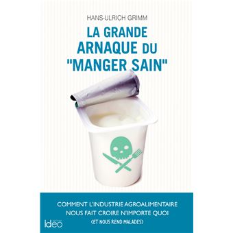 La grande arnaque du « manger sain »