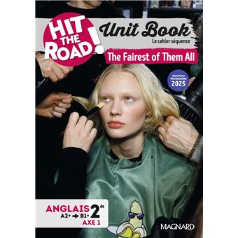 Unit Book Hit the Road Anglais 2de (2025) The Fairest of Them All - Cahier séquence (Axe 1)