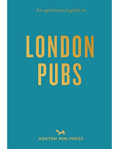 An Opinionated Guide to London Pubs