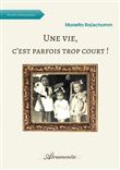 Une vie, c'est parfois trop court !