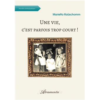 Une vie, c'est parfois trop court !