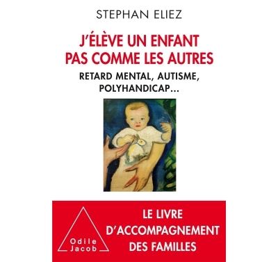 J'élève un enfant pas comme les autres