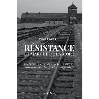 Résistance et marche de la mort Un Normand dans la tourmente, Auschwitz