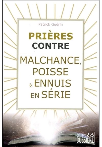 Prieres contre malchance poisse et ennuis en serie