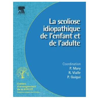 La Scoliose Idiopathique De L Enfant Et De L Adulte Broche Pierre Mary Raphael Vialle Pierre Guigui Achat Livre Ou Ebook Fnac La Scoliose Idiopathique De L Enfant Et De L Adulte Broche Pierre Mary Raphael Vialle Pierre Guigui Achat Livre Ou Ebook Fnac