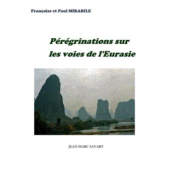 Pérégrinations sur les voies de l'Eurasie