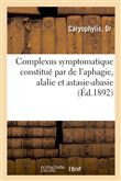 Complexus symptomatique constitué par de l'aphagie, alalie et astasie-abasie