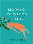 LEARNING TO TALK TO PLANTS