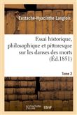 Essai historique, philosophique et pittoresque sur les danses des morts. Tome 2 (Éd.1851)