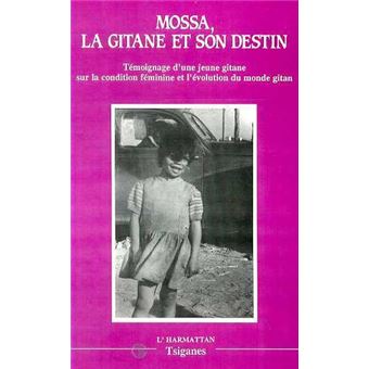 Mossa, la gitane et son destin Témoignage d'une jeune gitane sur la ...