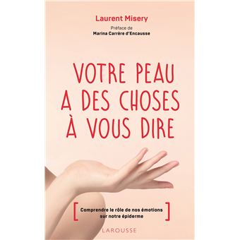 Votre Peau A Des Choses A Vous Dire Comprendre Le Role De Nos Emotions Sur Notre Epiderme Broche Laurent Misery Achat Livre Ou Ebook Fnac