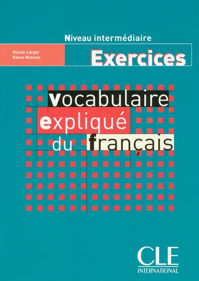 Vocabulaire expliqué du français Niveau intermédiaire
