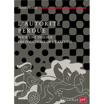 L'autorité perdue. Pour une théorie des fonctions de l'Exécutif