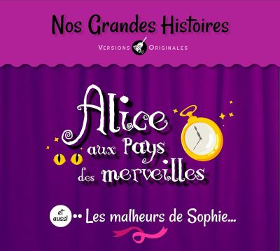 Alice au Pays des Merveilles et aussi Les malheurs de Sophie