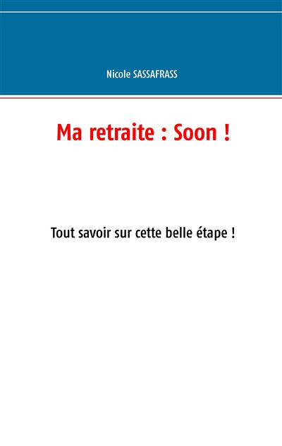 Ma retraite : Soon ! - Nicole Sassafrass - broché