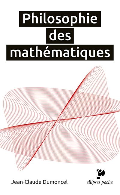 Philosophie des mathématiques - Jean-Claude Dumoncel - Poche