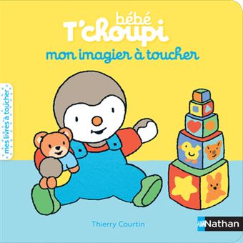 T Choupi Mon Imagier A Toucher Bebe T Choupi Thierry Courtin Broche Achat Livre Fnac