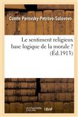 Le sentiment religieux base logique de la morale ?