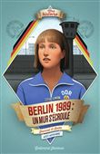 Berlin, 1989 : un mur s'écroule