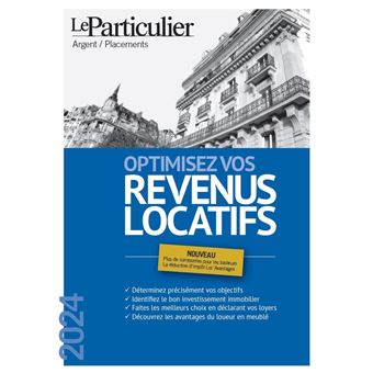 Optimisez Vos Revenus Locatifs Nos Conseils Pour Declarer Vos Loyers Au Mieux De Vos Interets Broche Collectif Le Particulier Achat Livre Fnac