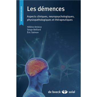 Les Demences Aspects Cliniques Neuropsychologiques Physiopathologiques Et Therapeutiques Broche Helene Amieva Serge Belliard Eric Salmon Achat Livre Fnac