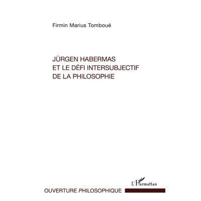 Jürgen Habermas et le défi intersubjectif de la philosophie : la crise de la métaphysique de la subjectivité dans la philosophie politique et morale habermassienne