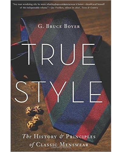 True style The history and principles of Classic Menswear - relié - G ...
