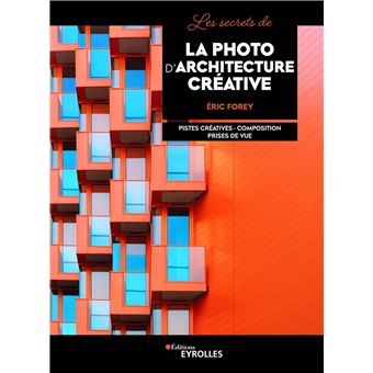 Les secrets de la photo d'architecture créative