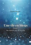 Une vie en bleus - Tome 1 : On choisit pas sa famille