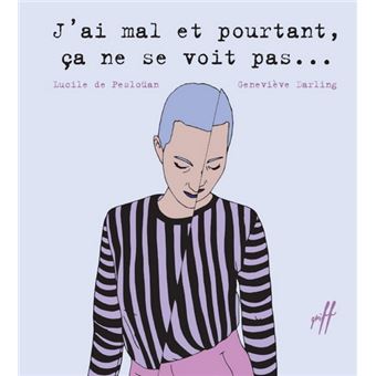 J'ai mal et pourtant, ça ne se voit pas…