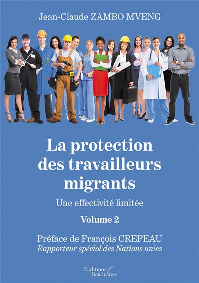La protection des travailleurs migrants - Une effectivité limitée - Volume 2