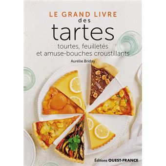 Le Grand Livre des tartes, tourtes, feuilletés et amuse-bouches croust