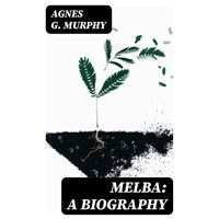 Melba: A Biography
