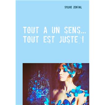 Tout a un sens... Tout est juste !