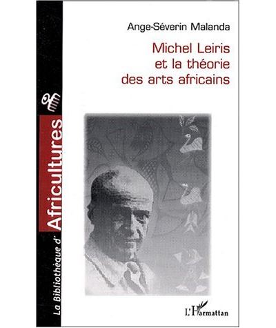 Michel Leiris et la théorie des arts africains
