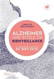 Alzheimer, une école de bienveillance. La stratégie gagnante du bon sens