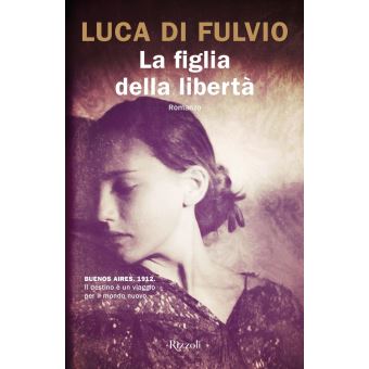 La figlia della libertà - broché - Luca Di Fulvio - Achat ...