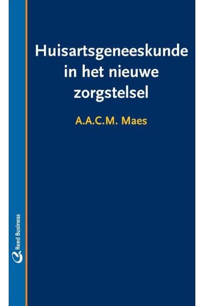 Huisartsgeneeskunde In Het Nieuwe Zorgstelsel - Cartonné - Anton Maes ...