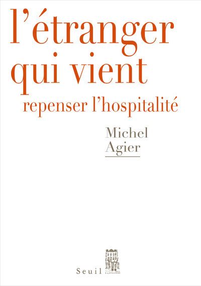 L'Étranger qui vient. Repenser l'hospitalité - Michel Agier - broché