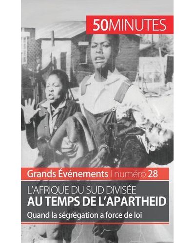 L'Afrique du Sud divisée au temps de l'apartheid