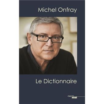 Michel Onfray, Le Dictionnaire - Broché - Michel Onfray - Achat Livre ...