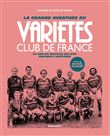 La grande aventure du Variétés Club de France