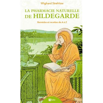 La Pharmacopée Naturelle D'Hildegarde De Bingen