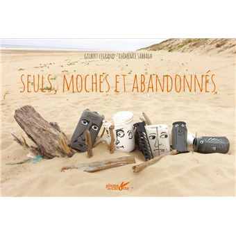 Seuls, moches et abandonnés