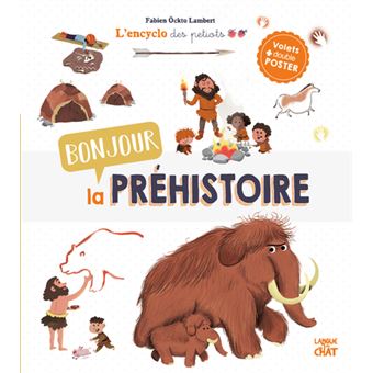 Bonjour la préhistoire - L'encyclo des petiots
